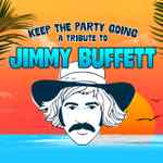 Keep The Party Going: A Tribute To Jimmy Buffett - Thursday April 11th